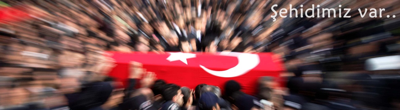 Afrin'den Şehitlerimiz var..