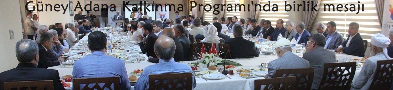 Güney Adana Kalkınma Programı'nda birlik mesajı