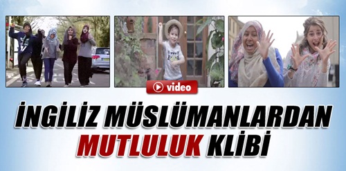 İngiliz Müslümanlardan mutluluk klibi