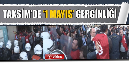 Taksim'de '1 Mayıs' gerginliği